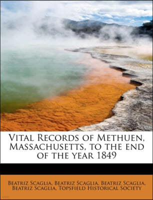 Vital Records of Methuen, Massachusetts, to the End of the Year 1849