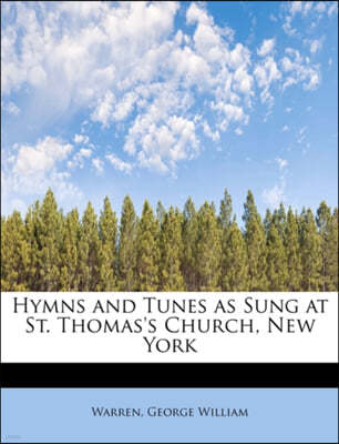 Hymns and Tunes as Sung at St. Thomas's Church, New York