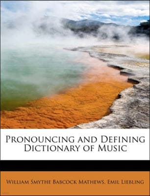 Pronouncing and Defining Dictionary of Music