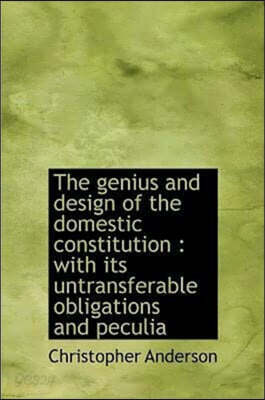 The Genius and Design of the Domestic Constitution
