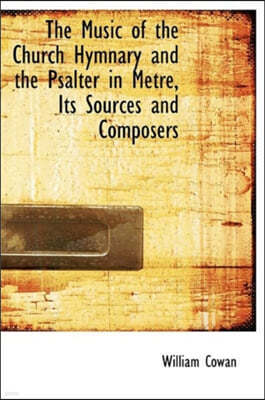 The Music of the Church Hymnary and the Psalter in Metre, Its Sources and Composers