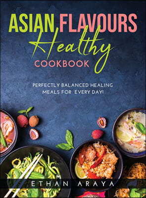 ASIAN FLAVOURS HEALTHY COOKBOOK