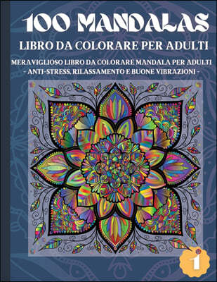 100 Mandalas Libro da Colorare per Adulti