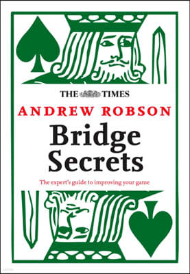 The Times: Bridge Secrets: The Expert's Guide to Improving Your Game
