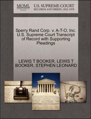 Sperry Rand Corp. V. A-T-O, Inc. U.S. Supreme Court Transcript of Record with Supporting Pleadings