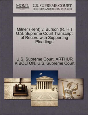 Gale Ecco, U.S. Supreme Court Records Milner (Kent) V. Burson (R. H.) U.S. Supreme Court Transcript of Record with Supporting Pleadings