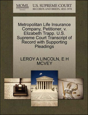 Metropolitan Life Insurance Company, Petitioner, V. Elizabeth Trapp. U.S. Supreme Court Transcript of Record with Supporting Pleadings