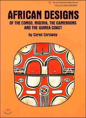 African Designs of the Congo, Nigeria, The Cameroons & the Guinea Coast