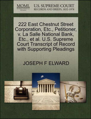 222 East Chestnut Street Corporation, Etc., Petitioner, V. La Salle National Bank, Etc., Et Al. U.S. Supreme Court Transcript of Record with Supporting Pleadings