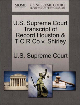 U.S. Supreme Court Transcript of Record Houston & T C R Co V. Shirley