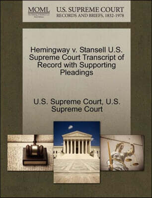 Hemingway V. Stansell U.S. Supreme Court Transcript of Record with Supporting Pleadings