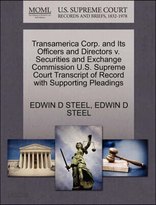 Transamerica Corp. and Its Officers and Directors V. Securities and Exchange Commission U.S. Supreme Court Transcript of Record with Supporting Pleadings