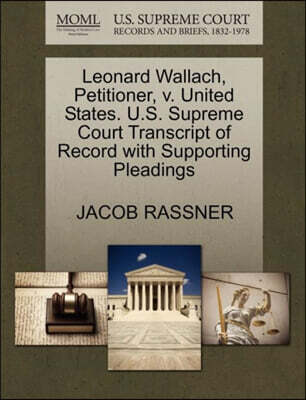 Gale, U.S. Supreme Court Records Leonard Wallach, Petitioner, V. United States. U.S. Supreme Court Transcript of Record with Supporting Pleadings
