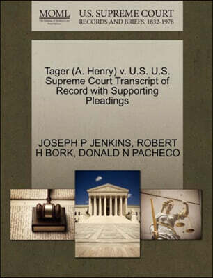 Tager (A. Henry) V. U.S. U.S. Supreme Court Transcript of Record with Supporting Pleadings