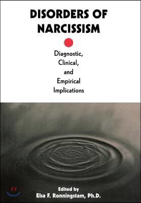 Disorders of Narcissism: Diagnostic, Clinical, and Empirical Implications