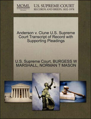 Gale, U.S. Supreme Court Records Anderson V. Clune U.S. Supreme Court Transcript of Record with Supporting Pleadings