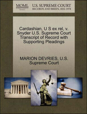 Cardashian, U S Ex Rel, V. Snyder U.S. Supreme Court Transcript of Record with Supporting Pleadings