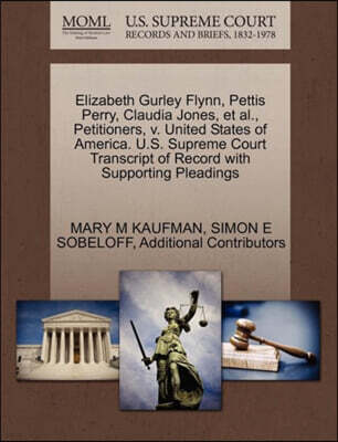 Gale Ecco, U.S. Supreme Court Records Elizabeth Gurley Flynn, Pettis Perry, Claudia Jones, et al., Petitioners, V. United States of America. U.S. Supreme Court Transcript of Record with Supporting Pleadings