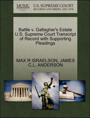 Battle V. Gallagher's Estate U.S. Supreme Court Transcript of Record with Supporting Pleadings