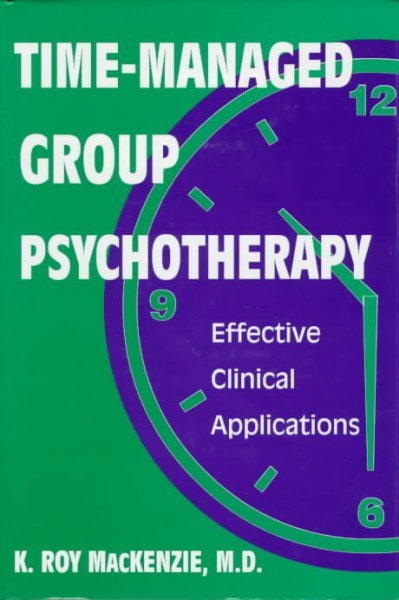 Time-Managed Group Psychotherapy: Effective Clinical Applications