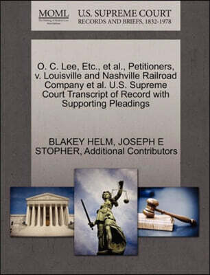 O. C. Lee, Etc., et al., Petitioners, V. Louisville and Nashville Railroad Company et al. U.S. Supreme Court Transcript of Record with Supporting Pleadings