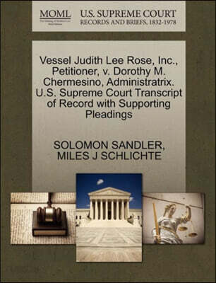 Vessel Judith Lee Rose, Inc., Petitioner, V. Dorothy M. Chermesino, Administratrix. U.S. Supreme Court Transcript of Record with Supporting Pleadings