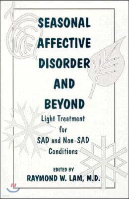 Seasonal Affective Disorder and Beyond: Light Treatment for SAD and Non-SAD Conditions