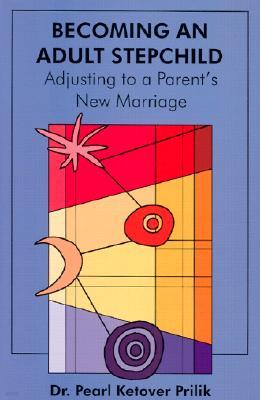 Becoming an Adult Stepchild: Adjusting to a Parent's New Marriage