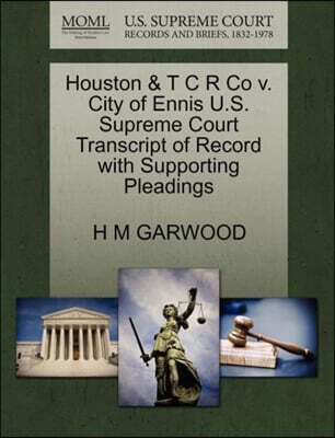 Houston & T C R Co V. City of Ennis U.S. Supreme Court Transcript of Record with Supporting Pleadings