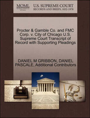 Procter & Gamble Co. and Fmc Corp. V. City of Chicago U.S. Supreme Court Transcript of Record with Supporting Pleadings