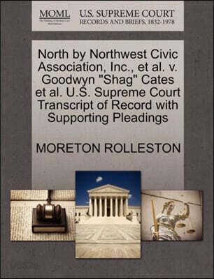 North by Northwest Civic Association, Inc., Et Al. V. Goodwyn Shag Cates Et Al. U.S. Supreme Court Transcript of Record with Supporting Pleadings
