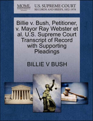 Billie V. Bush, Petitioner, V. Mayor Ray Webster Et Al. U.S. Supreme Court Transcript of Record with Supporting Pleadings