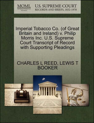 Imperial Tobacco Co. (of Great Britain and Ireland) V. Philip Morris Inc. U.S. Supreme Court Transcript of Record with Supporting Pleadings