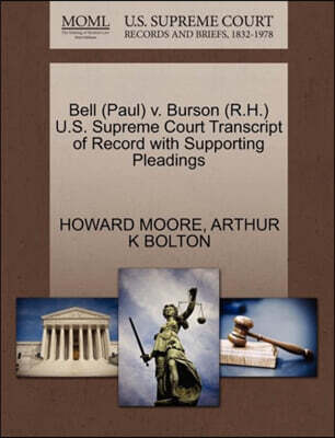 Gale Ecco, U.S. Supreme Court Records Bell (Paul) V. Burson (R.H.) U.S. Supreme Court Transcript of Record with Supporting Pleadings