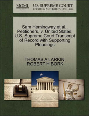 Sam Hemingway et al., Petitioners, V. United States. U.S. Supreme Court Transcript of Record with Supporting Pleadings
