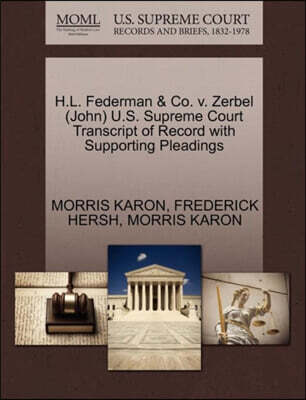Gale, U.S. Supreme Court Records H.L. Federman & Co. V. Zerbel (John) U.S. Supreme Court Transcript of Record with Supporting Pleadings