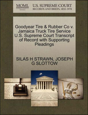 Goodyear Tire & Rubber Co V. Jamaica Truck Tire Service U.S. Supreme Court Transcript of Record with Supporting Pleadings
