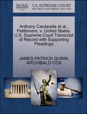 Anthony Cardarella et al., Petitioners, V. United States. U.S. Supreme Court Transcript of Record with Supporting Pleadings