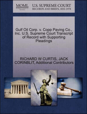 Gulf Oil Corp. V. Copp Paving Co., Inc. U.S. Supreme Court Transcript of Record with Supporting Pleadings