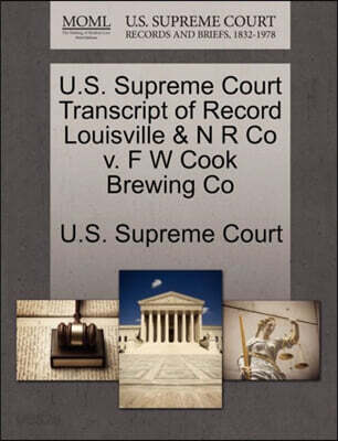 U.S. Supreme Court Transcript of Record Louisville & N R Co V. F W Cook Brewing Co