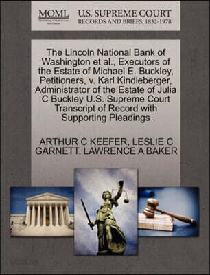 The Lincoln National Bank of Washington Et Al., Executors of the Estate of Michael E. Buckley, Petitioners, V. Karl Kindleberger, Administrator of the Estate of Julia C Buckley U.S. Supreme Court Tran