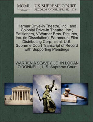 Harmar Drive-In Theatre, Inc., and Colonial Drive-In Theatre, Inc., Petitioners, V.Warner Bros. Pictures, Inc. (in Dissolution), Paramount Film Distributing Corp., Et Al. U.S. Supreme Court Transcript