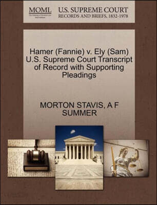 Hamer (Fannie) V. Ely (Sam) U.S. Supreme Court Transcript of Record with Supporting Pleadings