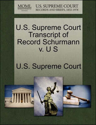 U.S. Supreme Court Transcript of Record Schurmann V. U S