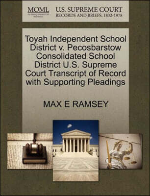 Gale, U.S. Supreme Court Records Toyah Independent School District V. Pecosbarstow Consolidated School District U.S. Supreme Court Transcript of Record with Supporting Pleadings