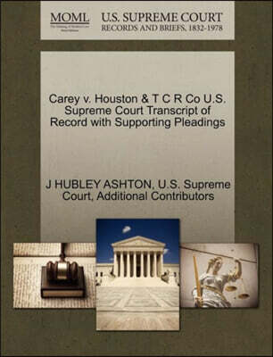 Carey V. Houston & T C R Co U.S. Supreme Court Transcript of Record with Supporting Pleadings