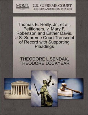 Thomas E. Reilly, JR., et al., Petitioners, V. Mary F. Robertson and Esther Davis. U.S. Supreme Court Transcript of Record with Supporting Pleadings