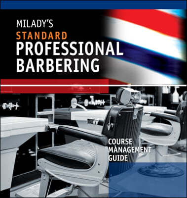 Course Management Guide for Milady's Standard Professional Barbering