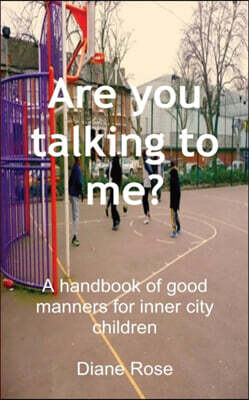 Are You Talking to Me? A Handbook of Good Manners for Inner City Children