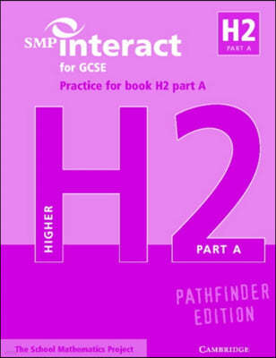 SMP Interact for GCSE Practice for Book H2 Part A Pathfinder Edition